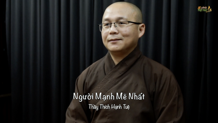 Thich Hanh Tue 716 Nguoi Manh Me Nhat