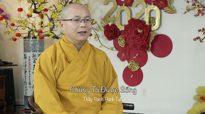 Thich Hanh Tue 730 Chung Ta Duoc Song